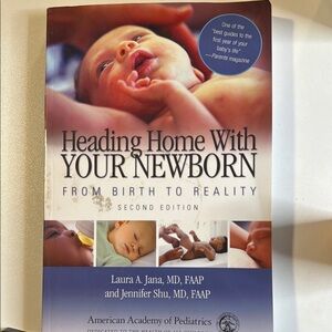 Heading Home With Your Newborn: From Birth to Reality - Second Edition